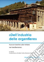 «Dell'industria delle argentiere». Nuove ricerche sulle miniere nel Mediterraneo libro