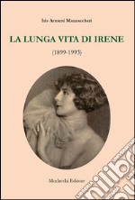 La lunga vita di Irene (1899-1993)