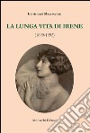 La lunga vita di Irene (1899-1993) libro