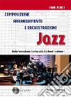 Composizione, arrangiamento e orchestrazione jazz. Con CD-Audio. Vol. 1: Dalla formazione Combo alla Big Band libro di Jodice Pino