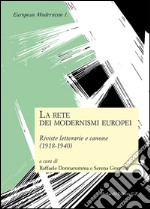 La rete dei modernismi europei. Riviste letterarie e canone (1918-1940) libro