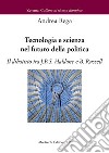 Tecnologia e scienza nel futuro della politica. Il dibattito tra J.B.S. Haldane e B. Russell libro