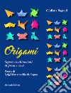 Origami. Segrete combinazioni di prosa e versi libro