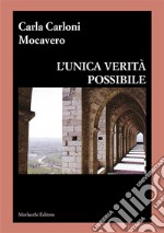 L'unica verità possibile libro