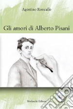 Gli amori di Alberto Pisani. Con CD-Audio libro