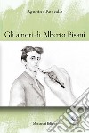 Gli amori di Alberto Pisani. Con CD-Audio libro di Roncallo Agostino