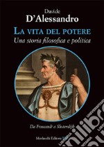 La vita del potere. Una storia filosofica e politica. Da Foucault a Sloterdijk libro