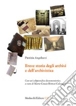 Breve storia degli archivi e dell'archivistica. Con un'«Appendice documentaria» libro