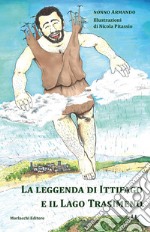 La leggenda di Ittifago e il Lago Trasimeno. Ediz. illustrata libro