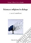 Scienza e religione in dialogo libro di Pieretti A. (cur.)