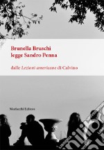 Brunella Bruschi legge Sandro Penna. Dalle «Lezioni americane» di Calvino libro