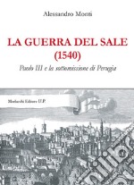 La guerra del sale (1540). Paolo III e la sottomissione di Perugia libro