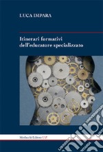 Itinerari formativi dell'educatore specializzato libro