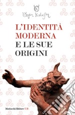 L'identità moderna e le sue origini libro