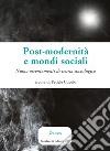 Post-modernità e mondi sociali. Nuovi orientamenti di teoria sociologica libro