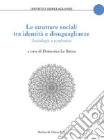 Le strutture sociali tra identità e disuguaglianze. Sociologie a confronto