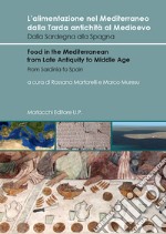 L'alimentazione nel Mediterraneo dalla Tarda antichità al Medioevo. Dalla Sardegna alla Spagna-Food in the Mediterranean from Late Antiquity to Middle Age. From Sardinia to Spain. Ediz. bilingue libro