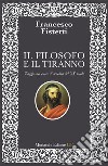 Il filosofo e il tiranno. Viaggio nel cuore di tenebra del XX secolo libro