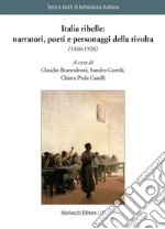 Italia ribelle: narratori, poeti e personaggi della rivolta (1860-1920)