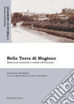 Nella Terra di Magione. Mutamenti urbanistici e sociali nell'Ottocento libro