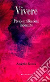 Vivere. Poesie e riflessioni indomite libro