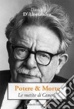 Potere & morte. Le matite di Canetti libro