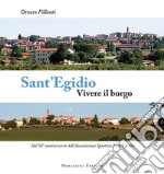 Sant'Egidio. Vivere il borgo. Nel 50° anniversario dell'Associazione Sportiva Sant'Egidio libro