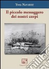 Il piccolo messaggero dei nostri corpi libro