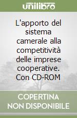 L'apporto del sistema camerale alla competitività delle imprese cooperative. Con CD-ROM libro