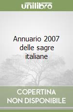 Annuario 2007 delle sagre italiane libro