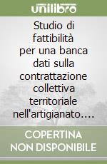 Studio di fattibilità per una banca dati sulla contrattazione collettiva territoriale nell'artigianato. Con CD-ROM libro