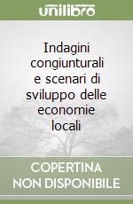 Indagini congiunturali e scenari di sviluppo delle economie locali libro