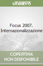 Focus 2007. Internazionalizzazione