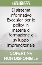 Il sistema informativo Excelsior per le policy in materia di formazione e sviluppo imprenditoriale libro