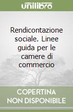 Rendicontazione sociale. Linee guida per le camere di commercio libro