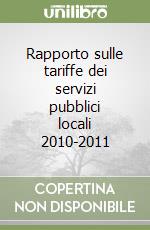 Rapporto sulle tariffe dei servizi pubblici locali 2010-2011 libro