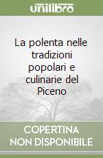 La polenta nelle tradizioni popolari e culinarie del Piceno libro