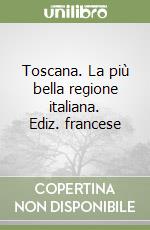 Toscana. La più bella regione italiana. Ediz. francese libro