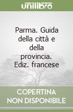 Parma. Guida della città e della provincia. Ediz. francese