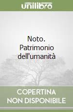 Noto. Patrimonio dell'umanità libro