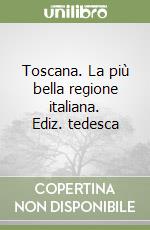 Toscana. La più bella regione italiana. Ediz. tedesca libro