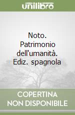 Noto. Patrimonio dell'umanità. Ediz. spagnola libro