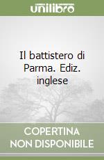 Il battistero di Parma. Ediz. inglese