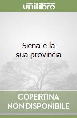 Siena e la sua provincia