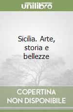 Sicilia. Arte, storia e bellezze libro