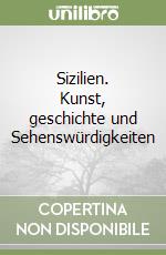 Sizilien. Kunst, geschichte und Sehenswürdigkeiten libro