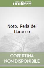 Noto. Perla del Barocco libro