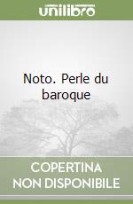 Noto. Perle du baroque