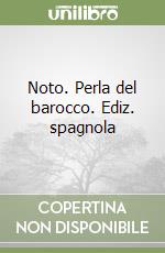 Noto. Perla del barocco. Ediz. spagnola libro