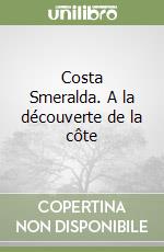 Costa Smeralda. A la découverte de la côte